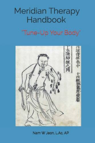 Meridian Therapy Handbook: Tune-Up Your Body by Jeon, Nam W., Like New Used, ...