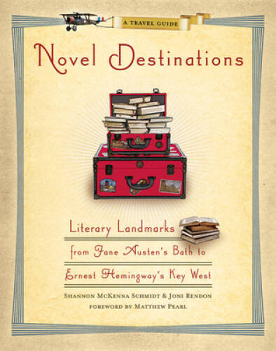 Novel Destinations: Literary Landmarks From Jane Austens Bath to Ernest  - GOOD
