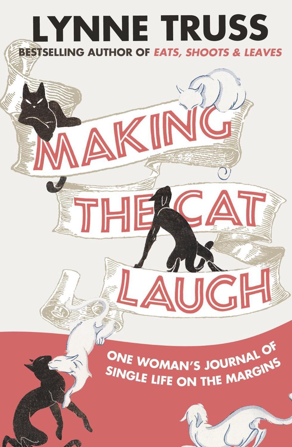 Making the Cat Laugh: One Woman's Journal of Single Life on the Margins by Lynne