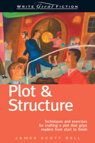 Plot & Structure: Techniques and Exercises for Crafting a Plot That  - VERY GOOD