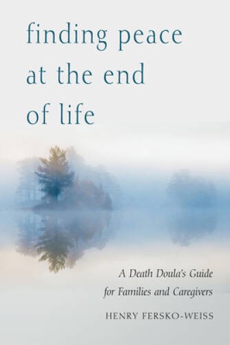 Finding Peace at the End of Life: A Death Doulas Guide for Families and  - GOOD