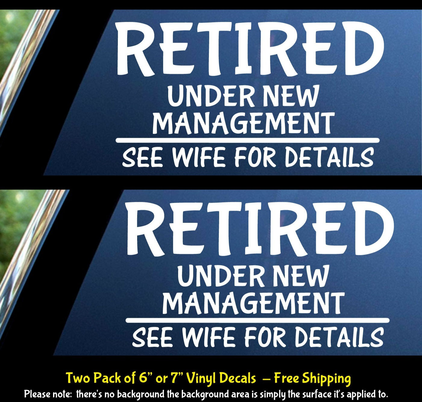 Retired Under New Management See Wife Vinyl Decals Vehicle Window Boat Camper RV