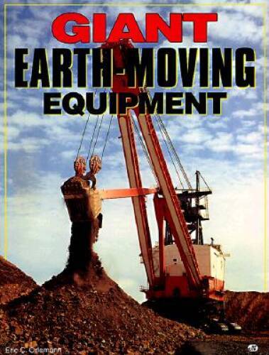 Giant Earth-Moving Equipment - Hardcover By Orlemann, Eric C. - GOOD