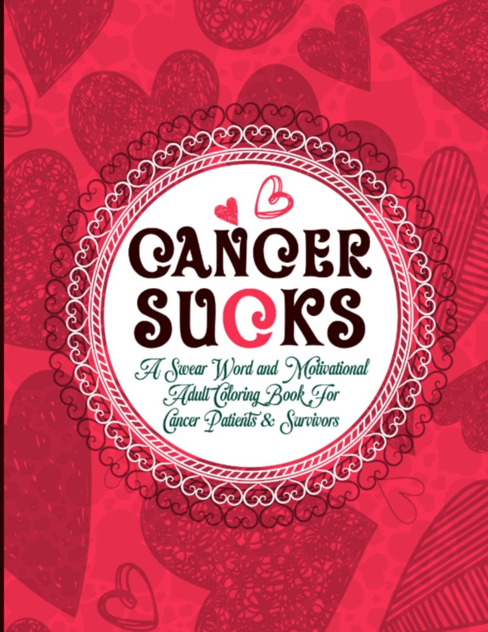 Cancer Sucks Coloring book: A swear word and motivational coloring book for canc