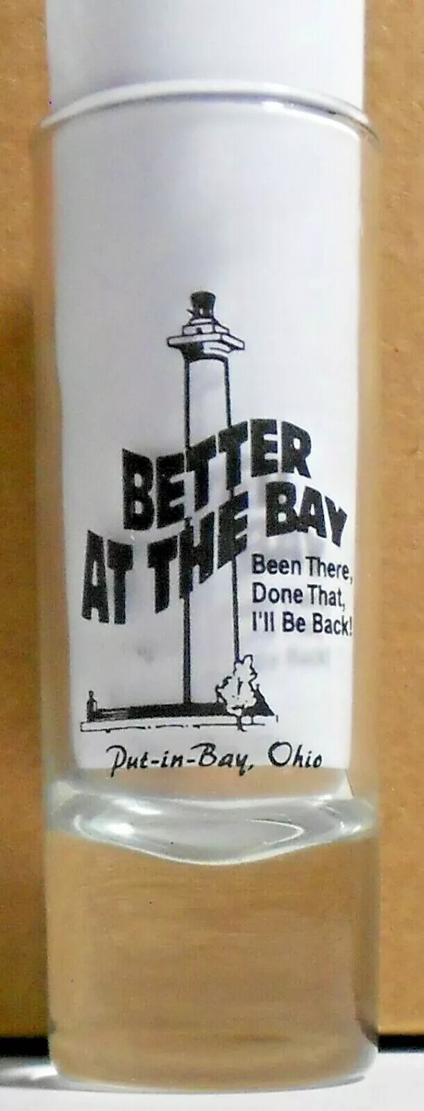 Better At The Bay Put-In-Bay, Ohio Vintage Tall Shot Glass