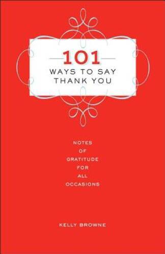 101 Ways to Say Thank You: Notes of Gratitude for All Occasions - VERY GOOD