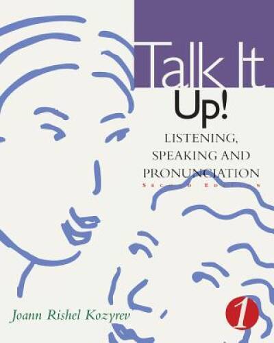 Talk it Up: Listening, Speaking, and Pronunciation (Talk - VERY GOOD