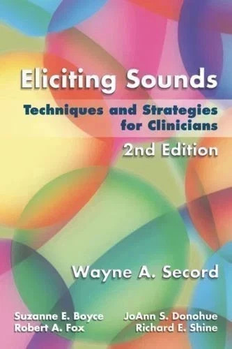 Eliciting Sounds: Techniques and Strategies for Clinicians by Secord, Wayne'