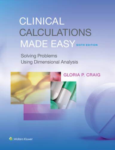 Clinical Calculations Made Easy: Solving Problems Using Dimensional A - GOOD