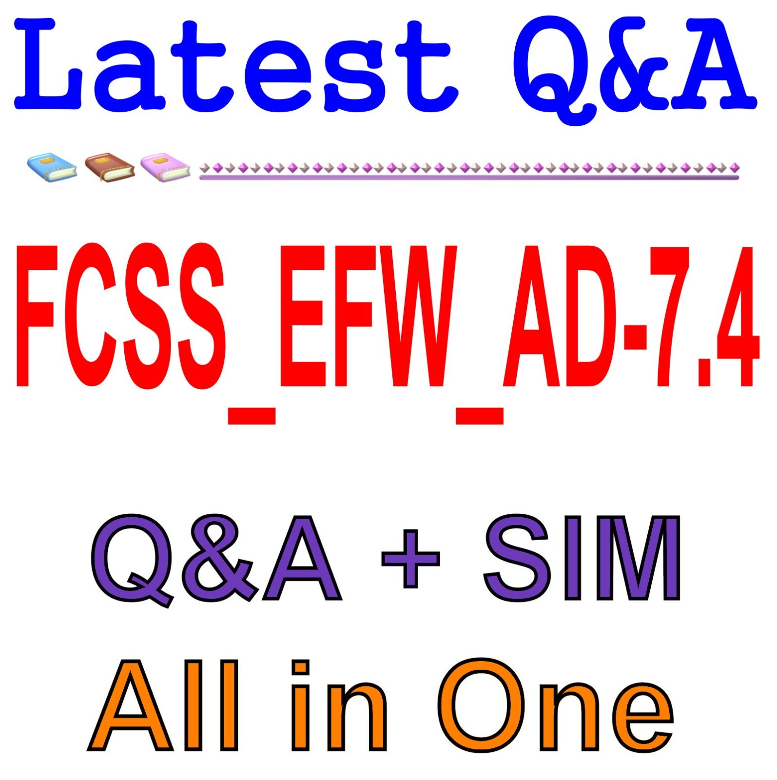 FCSS_EFW_AD-7.4 Fortinet Enterprise Firewall 7.4 Q&A GUARANTEED (1 Year Update)