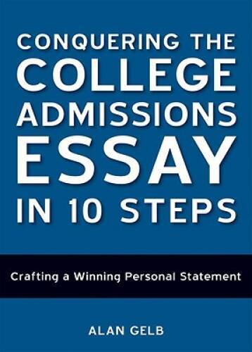 Conquering the College Admissions Essay in 10 Steps: Crafting a Winning P - GOOD