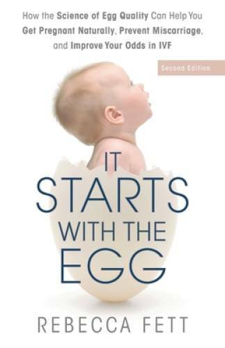 It Starts with the Egg: How the Science of Egg Quality Can Help You Get P - GOOD