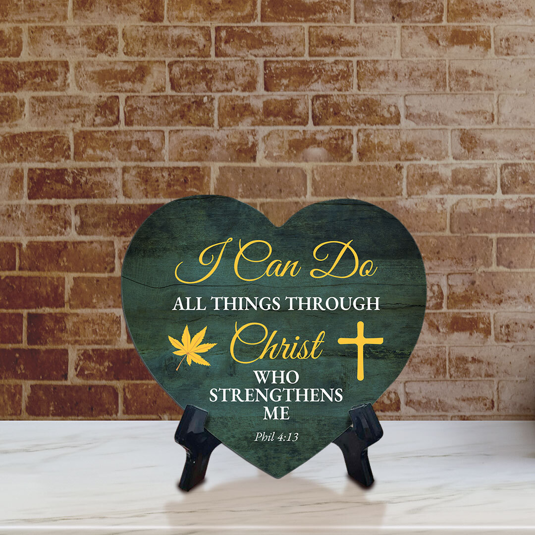 I Can Do All Things Through Christ Who Strengthens Me Phil 4:13 Heart Table Sign