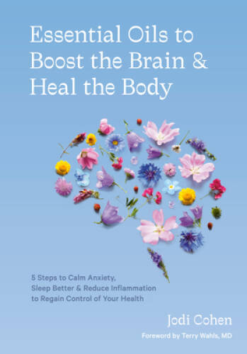 Essential Oils to Boost the Brain and Heal the Body: 5 Steps to Calm Anxi - GOOD