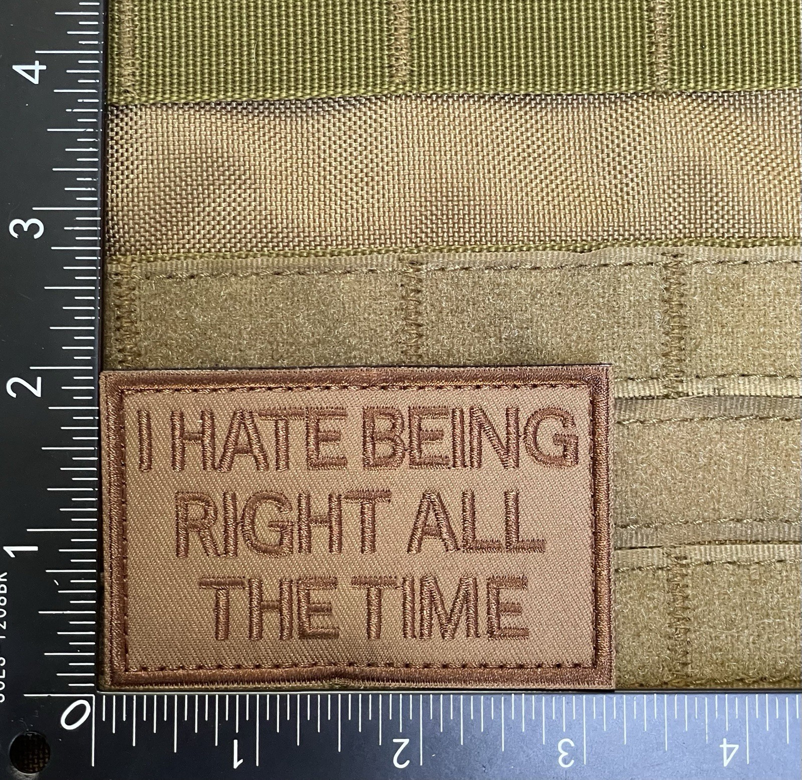 I Hate Being Right All The Time Funny Quote Warfighter Morale Patch Hook Loop