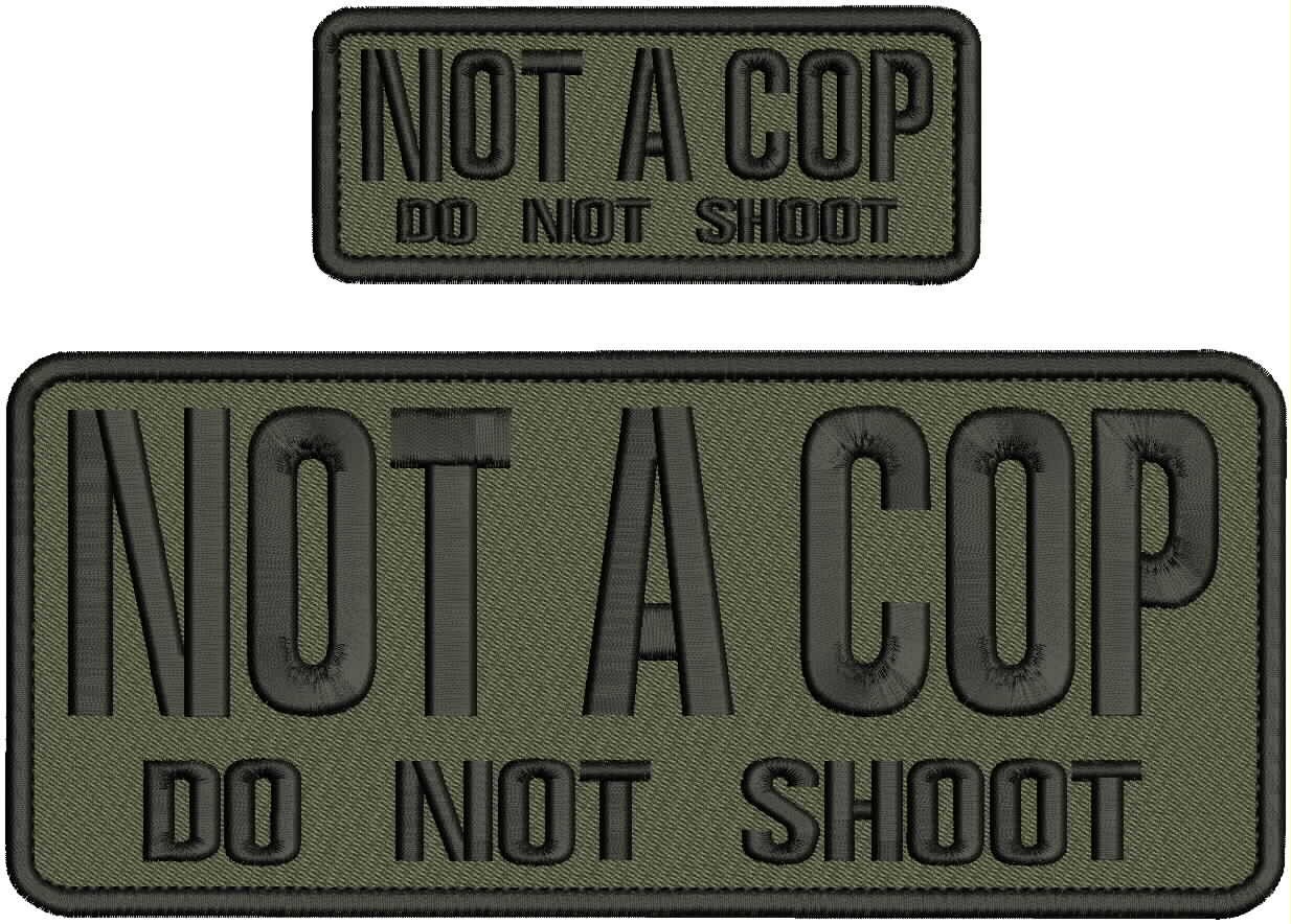 NO A COP DO NOT SHOOT EMB PATCH 4X10 & 2X5 HOOK ON BACK BLK ON RANGER GREEN
