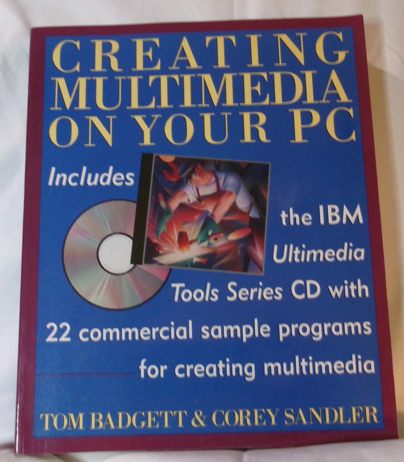 Creating Multimedia on Your PC by Badgett, Tom, Sandler, Corey w/DVD