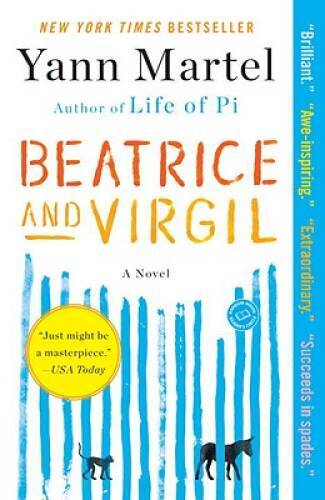 Beatrice and Virgil: A Novel - Paperback By Martel, Yann - GOOD