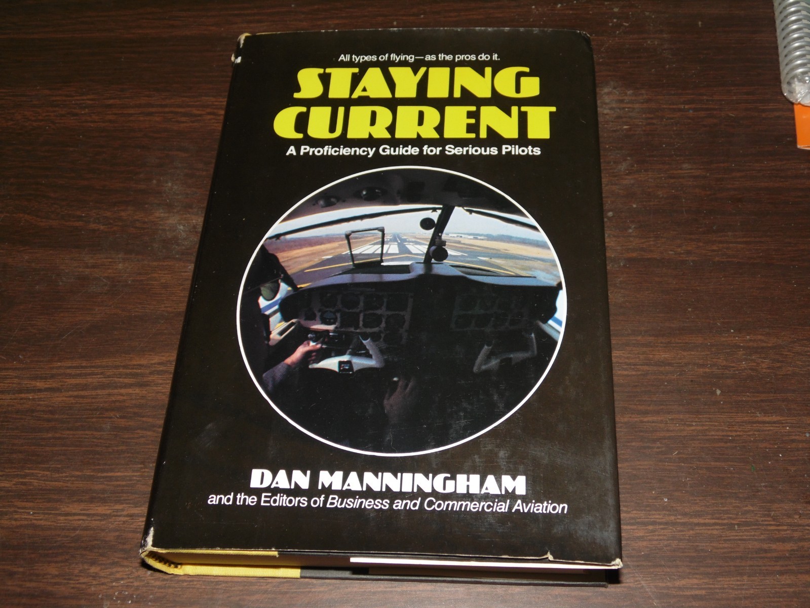 Staying Current: A Proficiency Guide for Serious Pilots Manningham Dan 1980