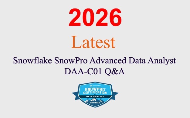 Snowflake SnowPro Advanced Data Analyst DAA-C01 Q&A GUARANTEED (1 month update)