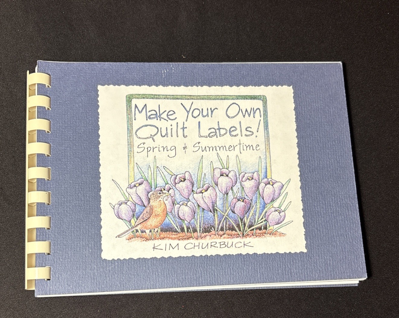 Make Your Own Quilt Labels! Spring & Summertime Designs Kim Churbuck 2000