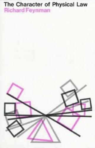 The Character of Physical Law by Richard Feynman