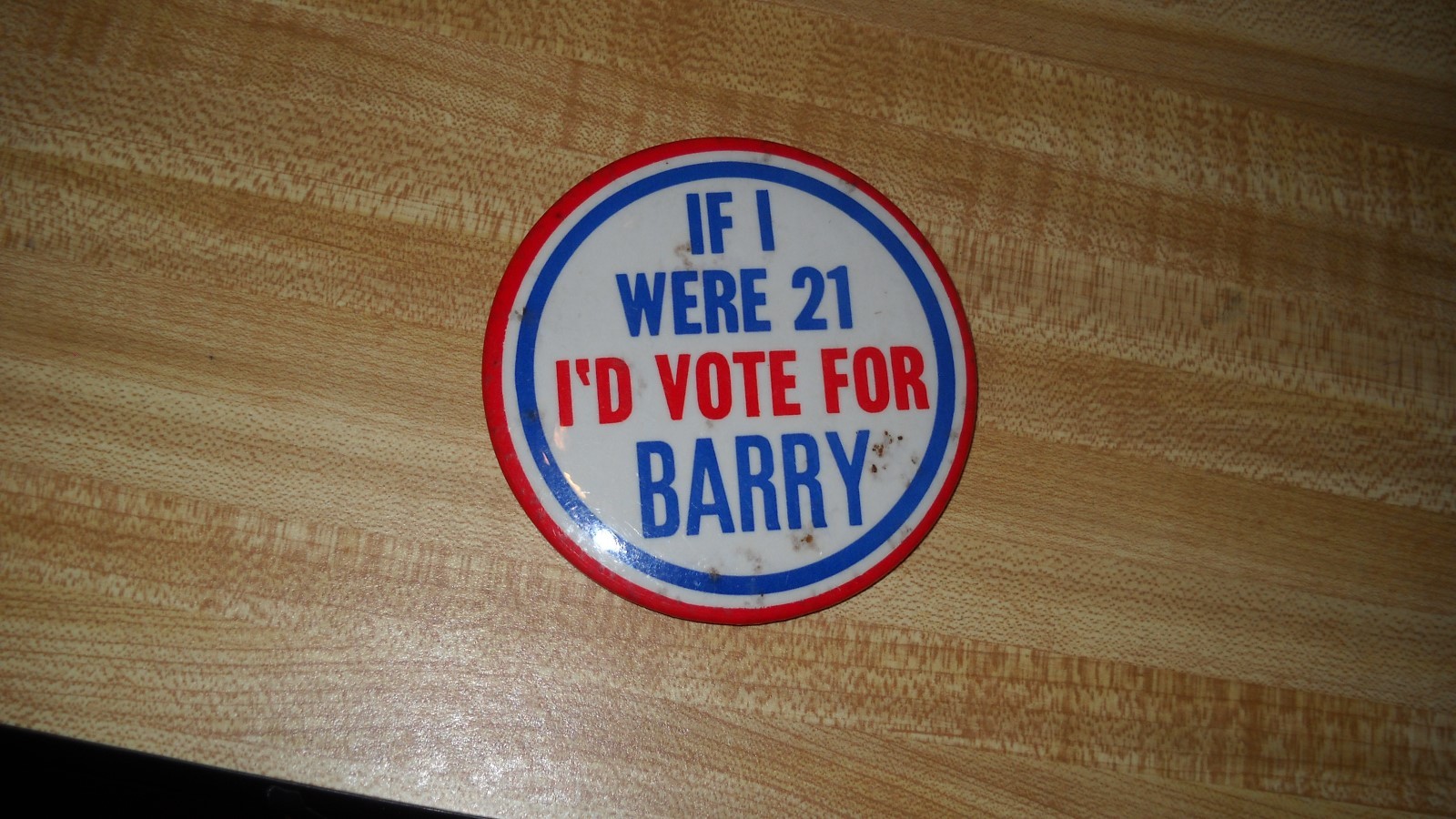 If I were 21- I'd vote for Barry political pin- 3.5"pin