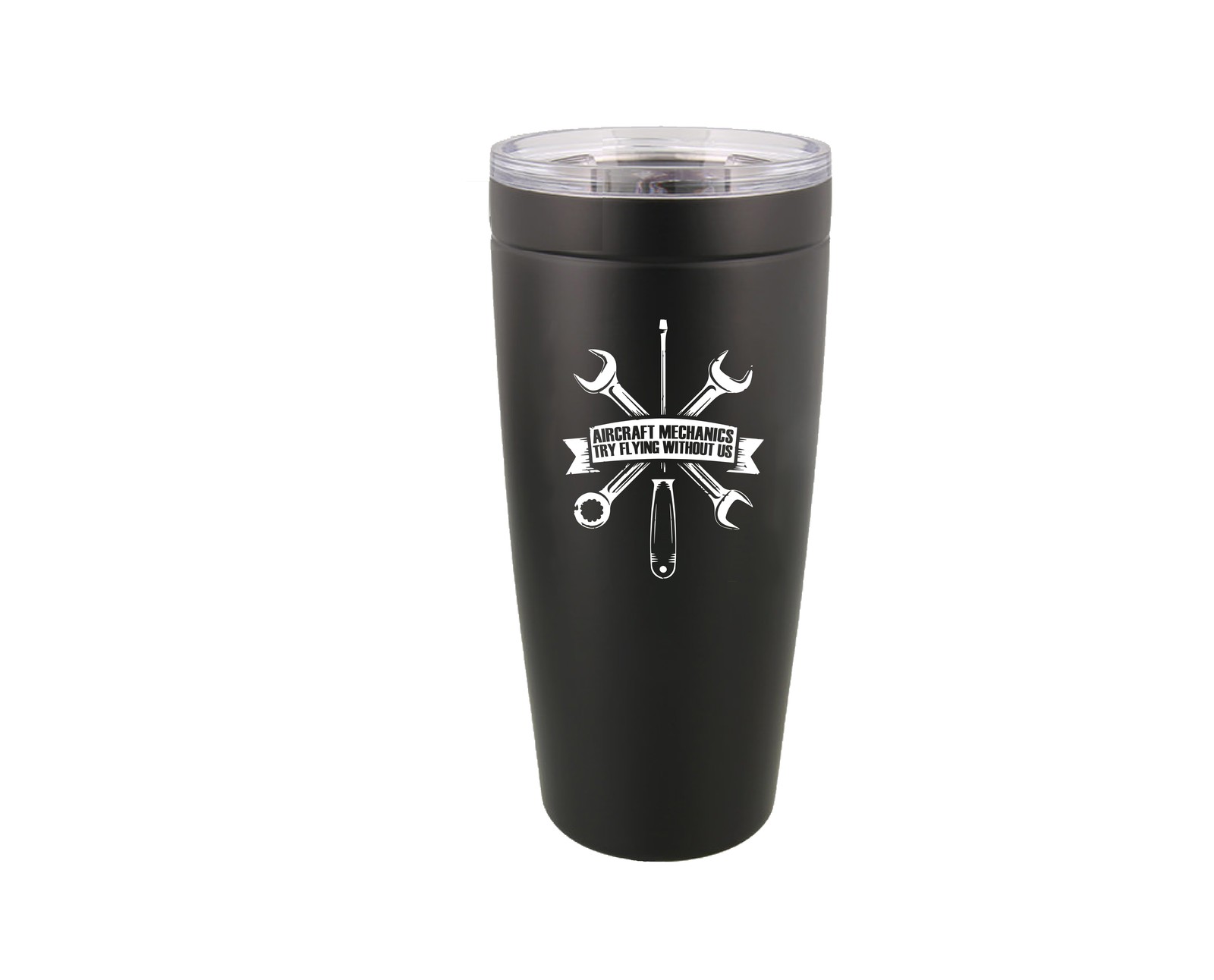 Aircraft Mechanics - Try Flying Without Us - 20oz Tumbler