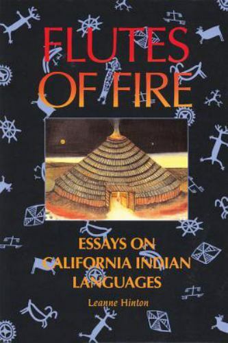 Flutes of Fire: Essays on California Indian Languages by Hinton, Leanne