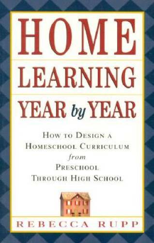 Home Learning Year by Year: How to Design a Homeschool Curriculum from Pr - GOOD