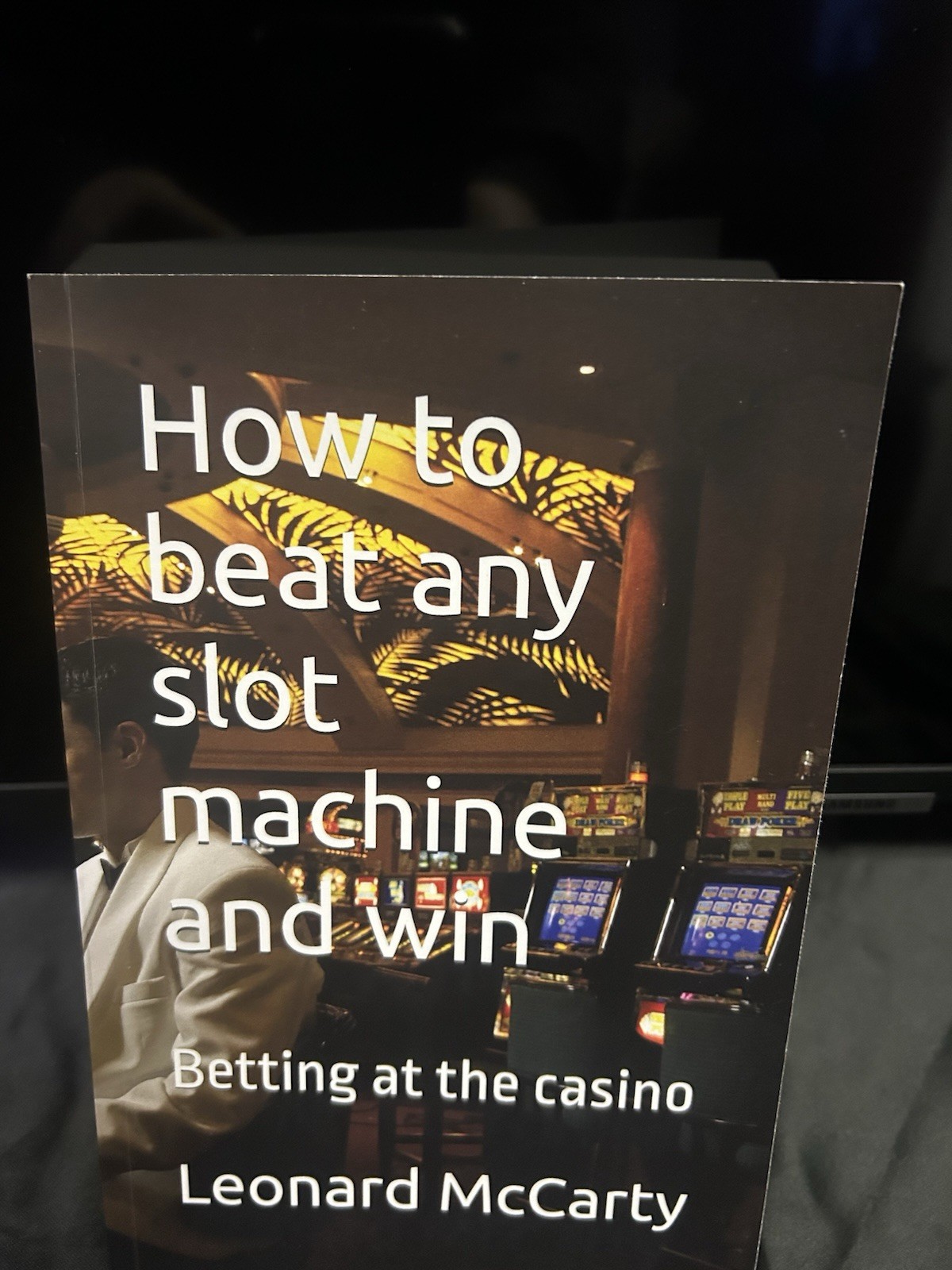 How To Beat Any Slot Machine By Leonard McCarty