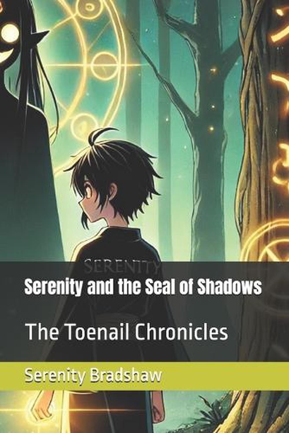 Serenity and the Seal of Shadows: The Toenail Chronicles by Serenity Bradshaw Pa