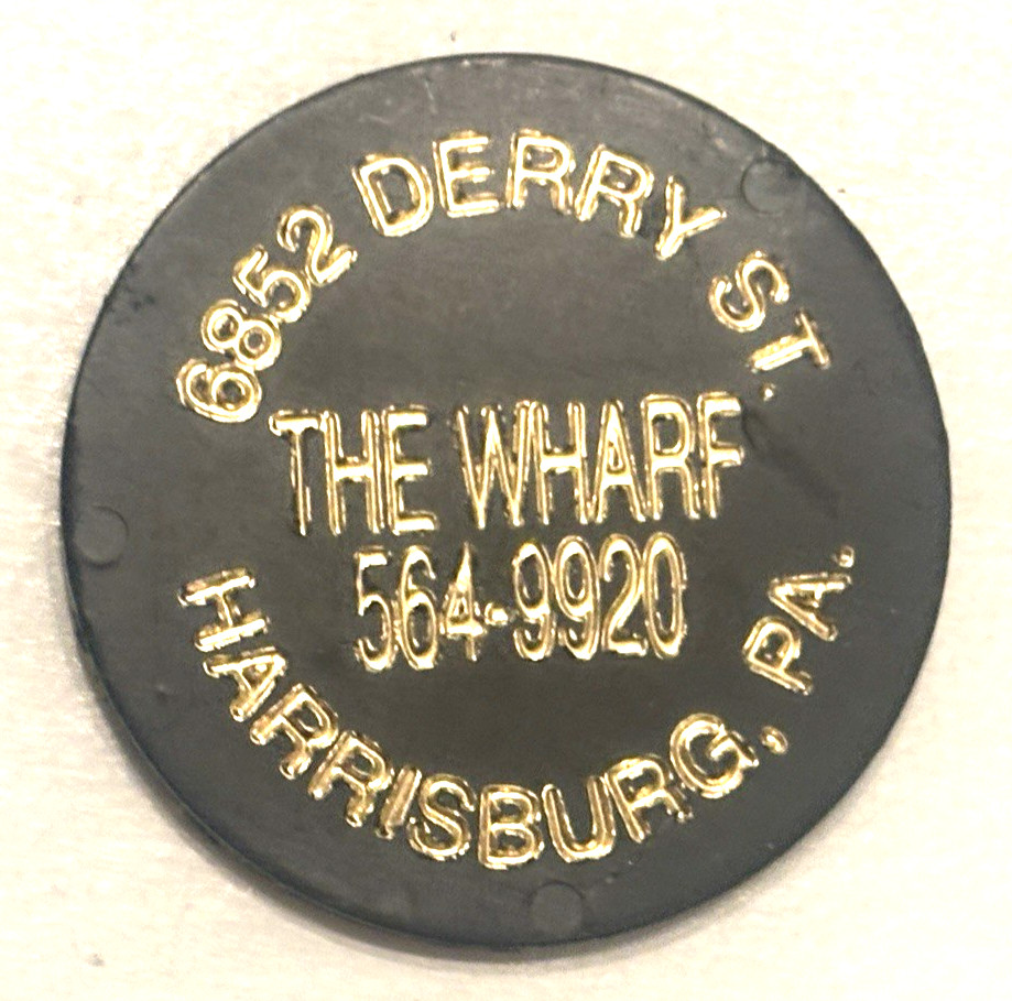 DRINK TOKEN - 6852 Derry St. The Wharf  bAR & gRILL - Harrisburg, PA . Token