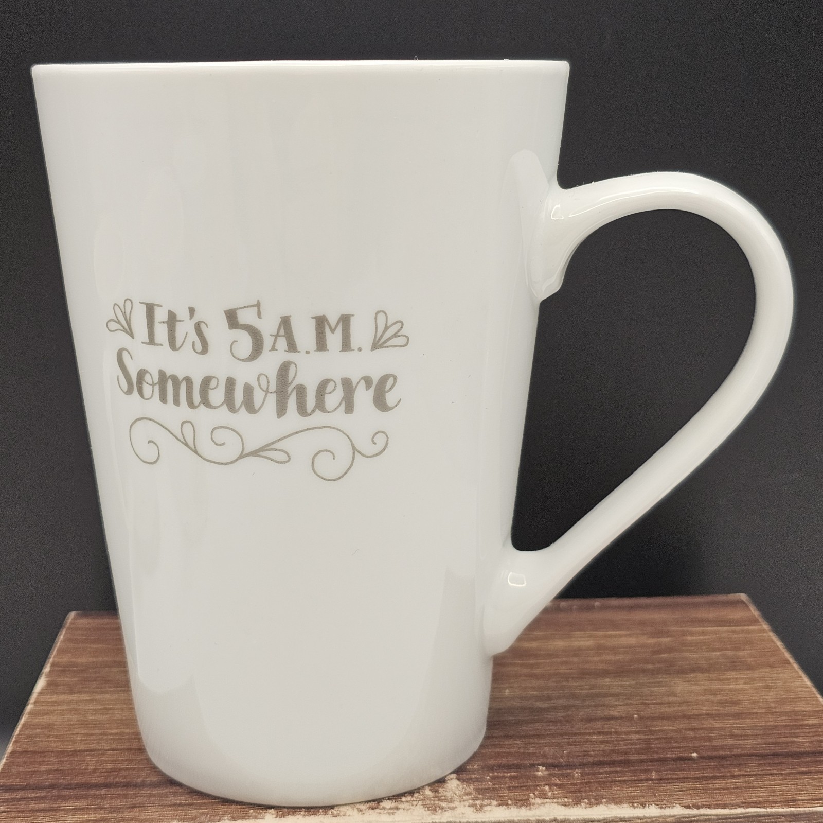 Humorous  *It's 5am Somewhere*  Tapered  White Ceramic Coffee Mug