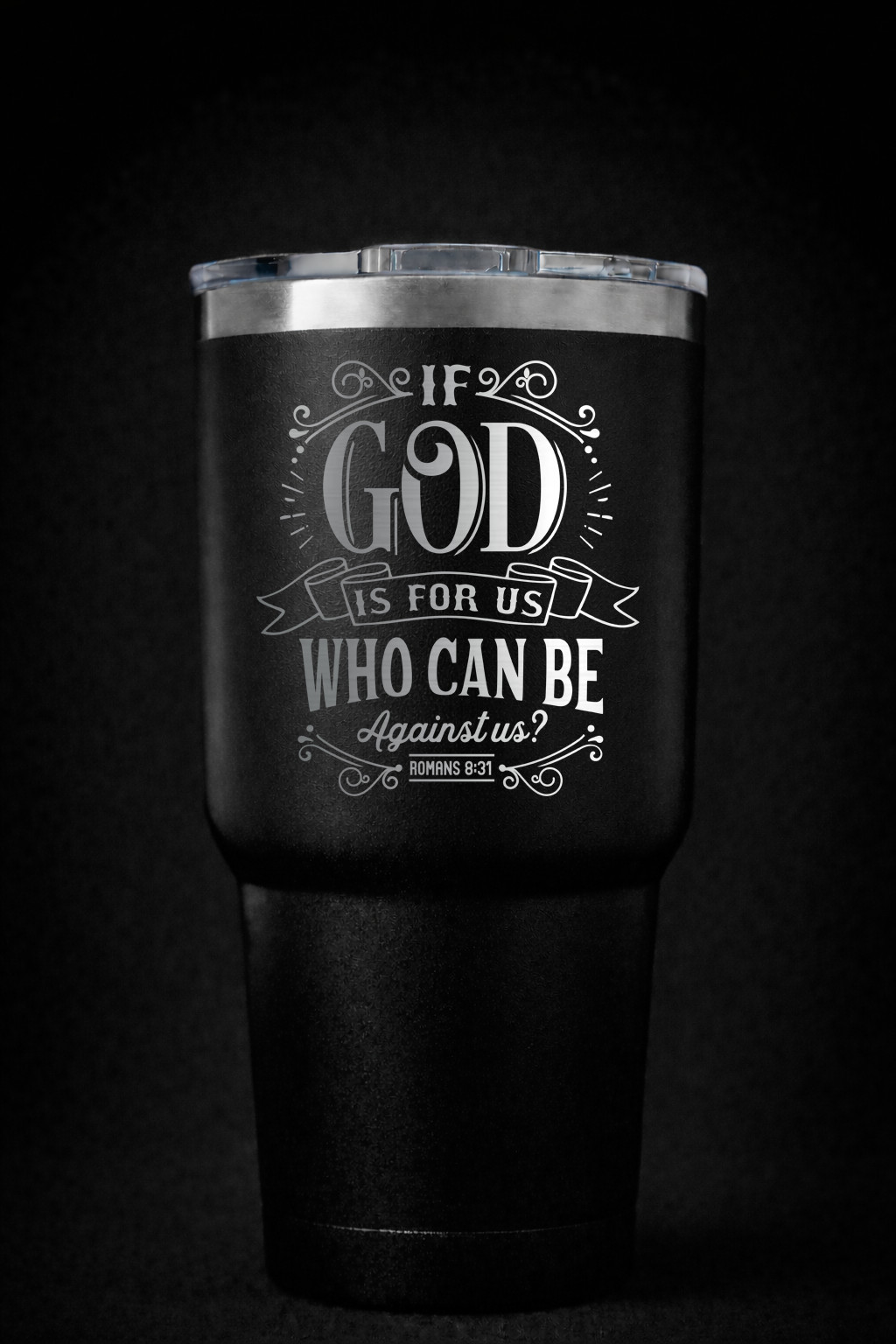 IF GOD IS FOR US WHO CAN BE AGAINST US , 30 OZ LASER ENGRAVED TUMBLER