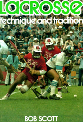 Lacrosse: Technique and Tradition - Paperback By Scott, Robert - GOOD