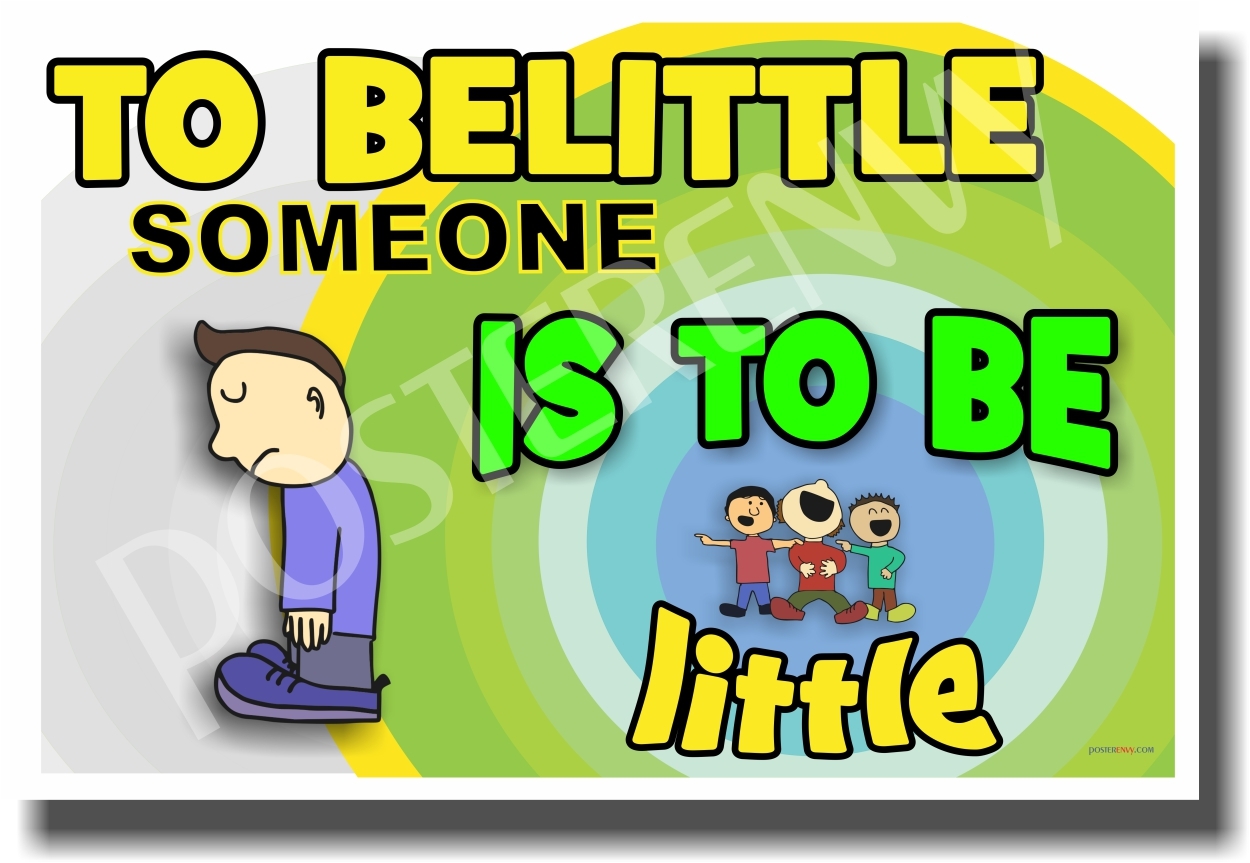 To Belittle Someone Is To Be Little - NEW Classroom Motivational Poster