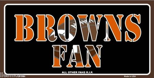 BROWNS FAN Football Metal License Plate Sign ~ BUY 2 GET 1 FREE!
