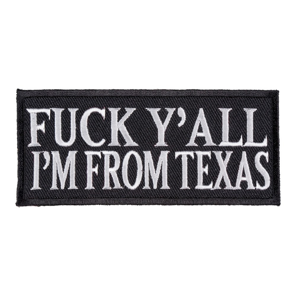 *uck Y'All I'm From Texas, Texas Biker Patches.