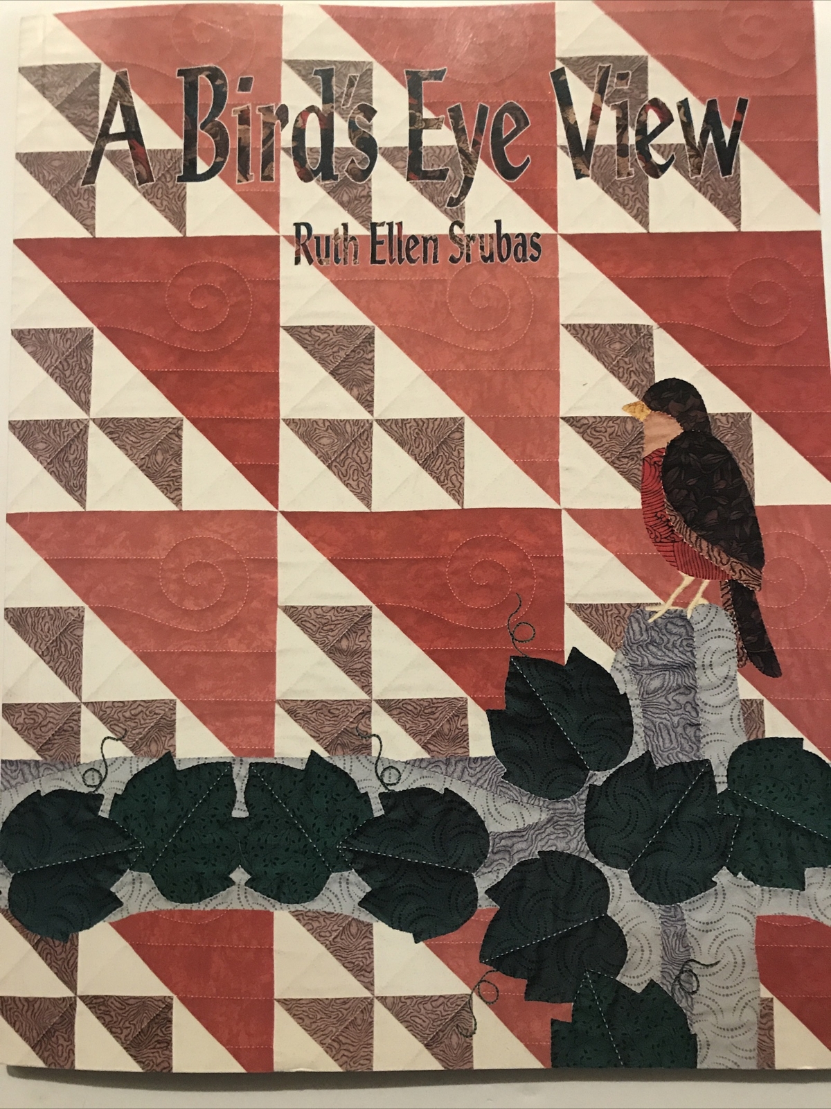 A Bird’s Eye View Quilt Pattern Book, by Ruth Ellen Srubas