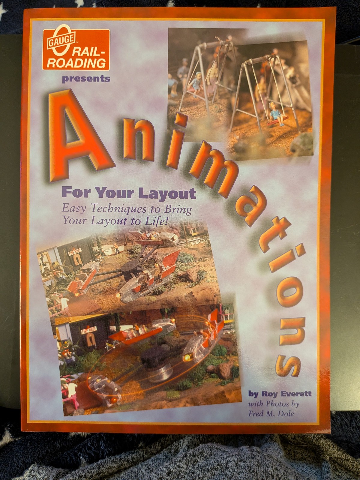 O Gauge Railroading presents Animations For Your Layout by Roy Everett