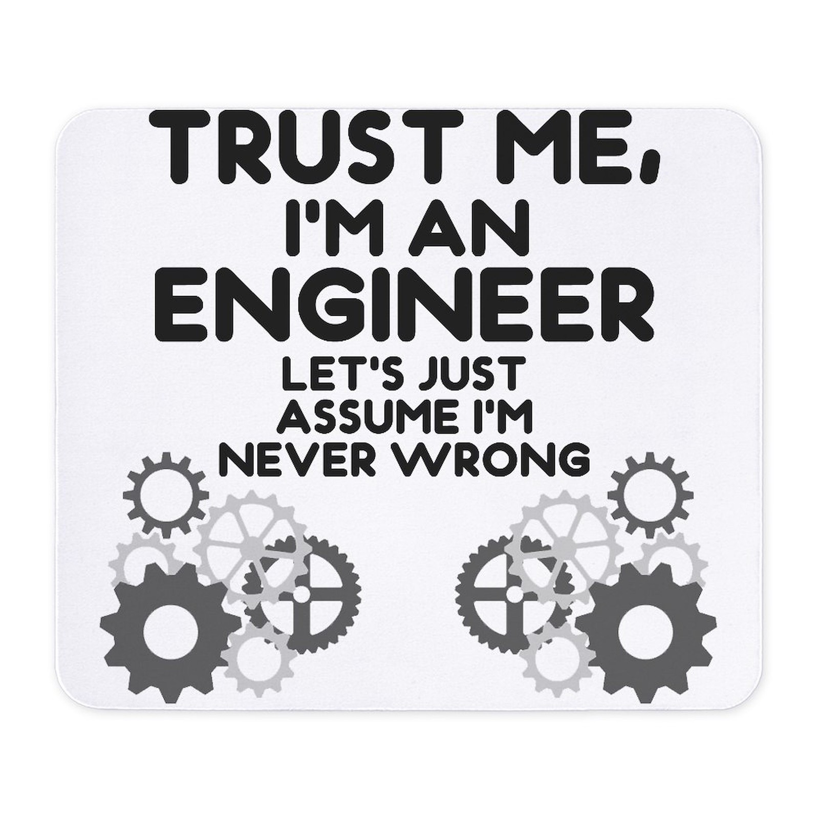 CafePress Trust Me, I'm An Engineer Funny Mousepad  (1449136810)