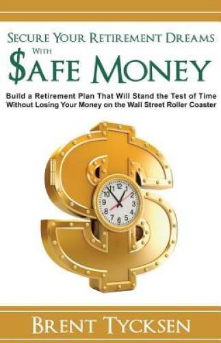 Secure Your Retirement Dreams with SAFE MONEY: A Retirement Plan That Wil - GOOD