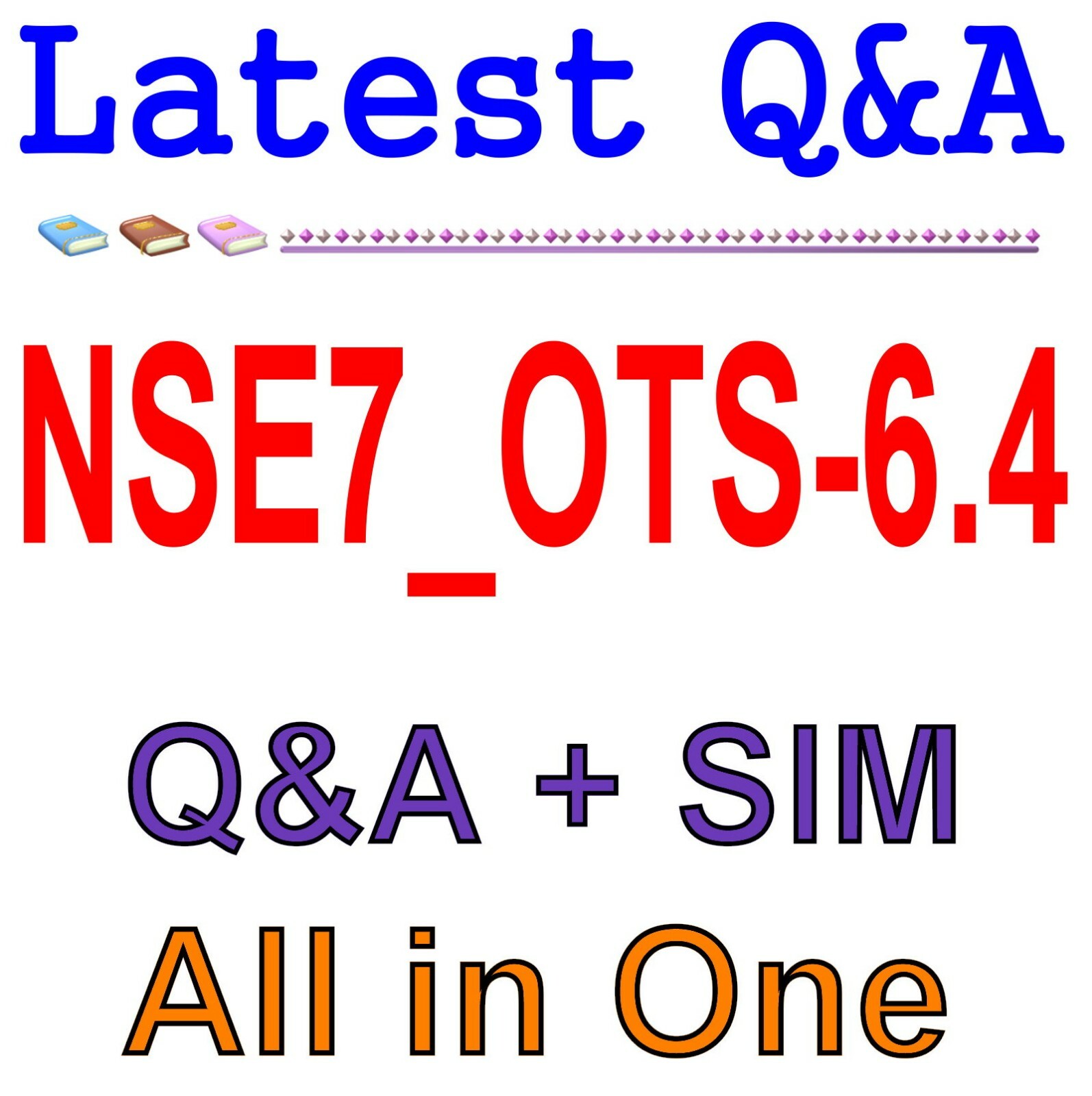 Fortinet NSE 7 - OT Security 6.4 NSE7_OTS-6.4 Exam Q&A+SIM