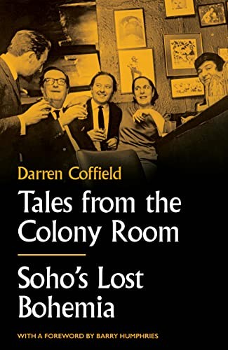Tales from the Colony Room: Soho's Lost Bohemia by Darren Coffield Book The Fast