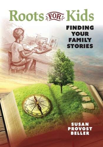 Roots for Kids: Finding Your Family Stories by Susan Provost Beller: New