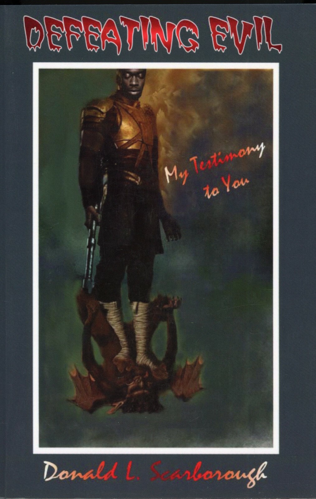 ~SIGNED~ Defeating Evil - My Testimony to You by Donald Scarborough (2013, PB)