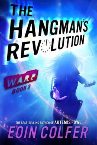 WARP Book 2: The Hangman's Revolution - Hardcover By Colfer, Eoin - GOOD