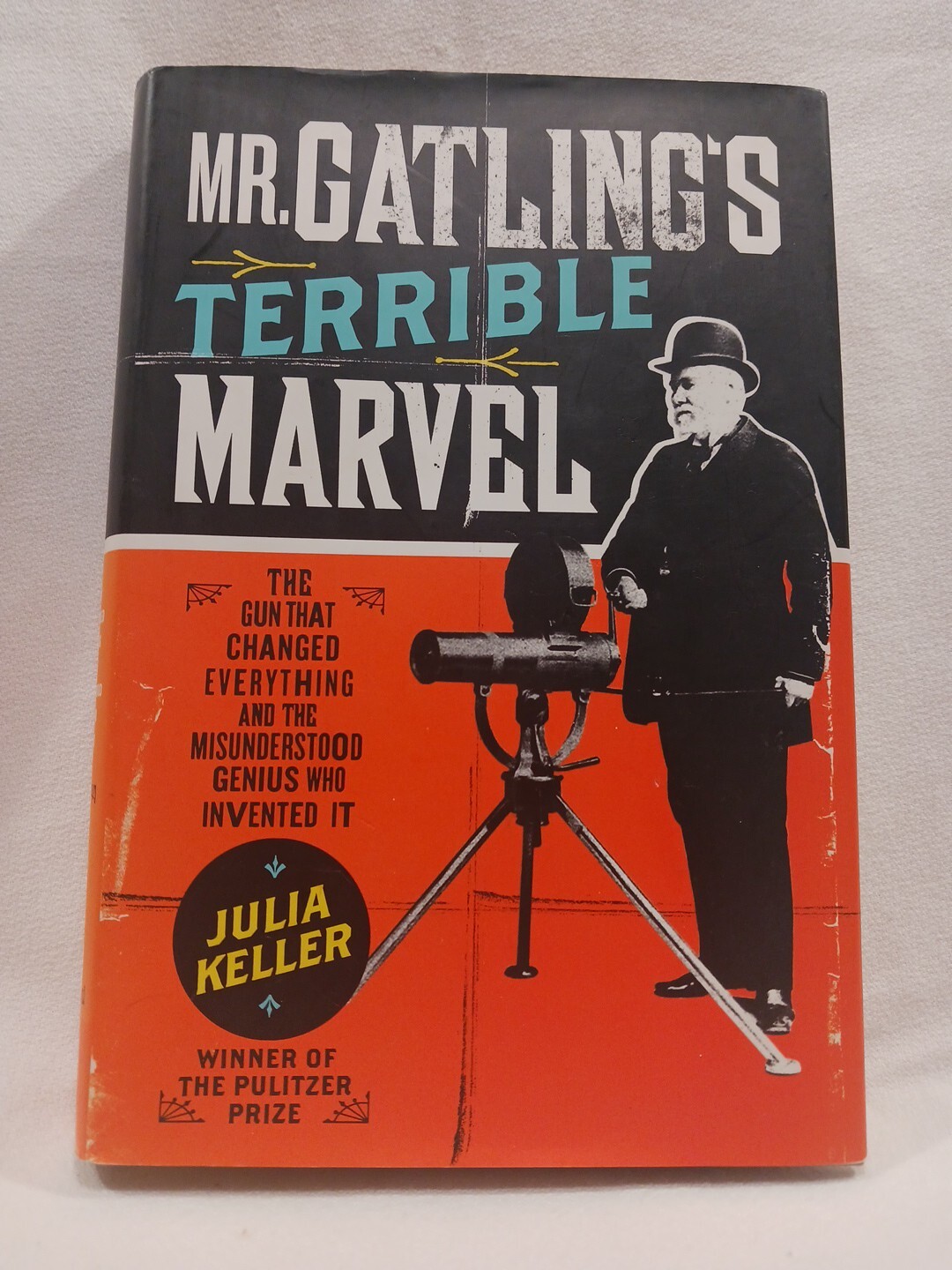 Mr. Gatling's Terrible Marvel Julia Keller 1ST EDITION Army Guns History Western