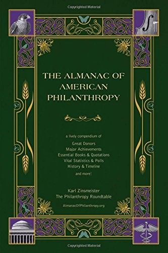 THE ALMANAC OF AMERICAN PHILANTHROPY By Karl Zinsmeister & Karl Zinsmeister NEW